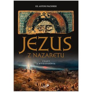 Jezus z Nazaretu - czasy i wydarzenia