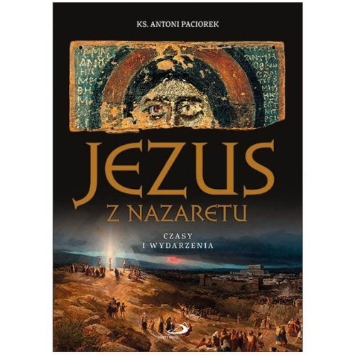 Jezus z Nazaretu - czasy i wydarzenia