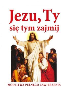 jezu-ty-sie-tym-zajmij-modlitwa-pelnego-zawierzenia-w-iext35604551.jpg