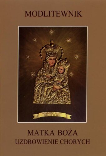 Modlitewnik - Matka Boża Uzdrowienie Cho