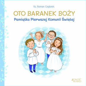 Oto Baranek Boży - pamiątka I Komunii Świętej