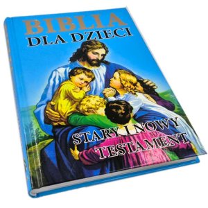 Biblia dla dzieci - Stary i Nowy Testament