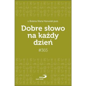 Dobre słowo na każdy dzień - s. Bożena Hanusiak