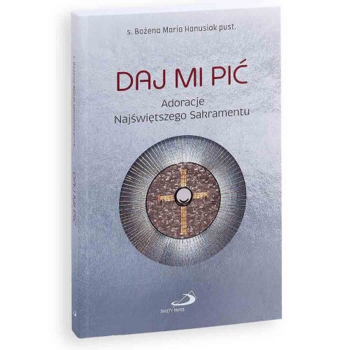 Daj mi pić - Adoracje Najświętszego Sakramentu