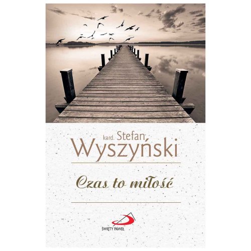 Czas to miłość - kard. Wyszyński - myśli