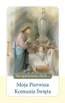 Moja Pierwsza Komunia Święta - Niezapomniany dzień...