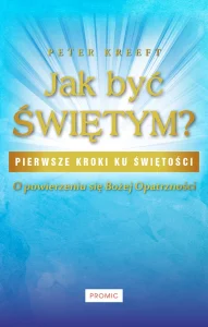 Jak być świętym - pierwsze kroki ku świętości