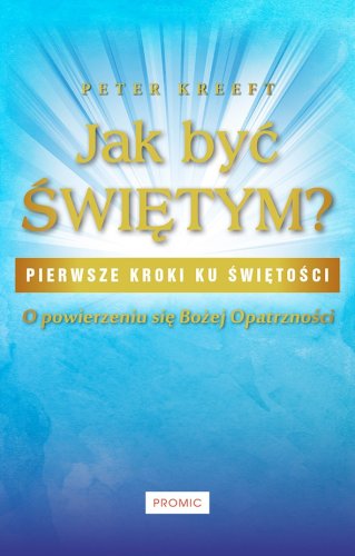 Jak być świętym - pierwsze kroki ku świętości