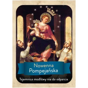 Nowenna Pompejańska - Tajemnica modlitwy nie do odparcia