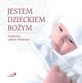 Jestem dzieckiem Bożym - Pamiątka Chrztu Świętego