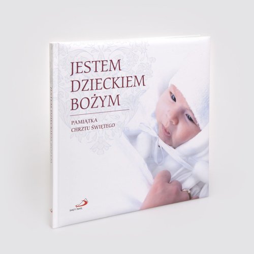 Jestem dzieckiem Bożym - Pamiątka Chrztu Świętego