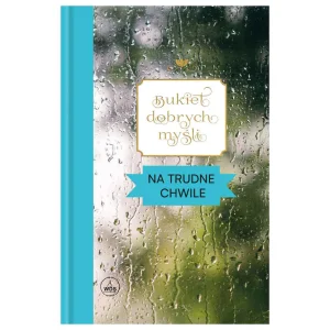 Bukiet dobrych myśli - na trudne chwile