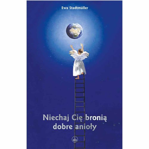 Niechaj Cię bronią dobre anioły